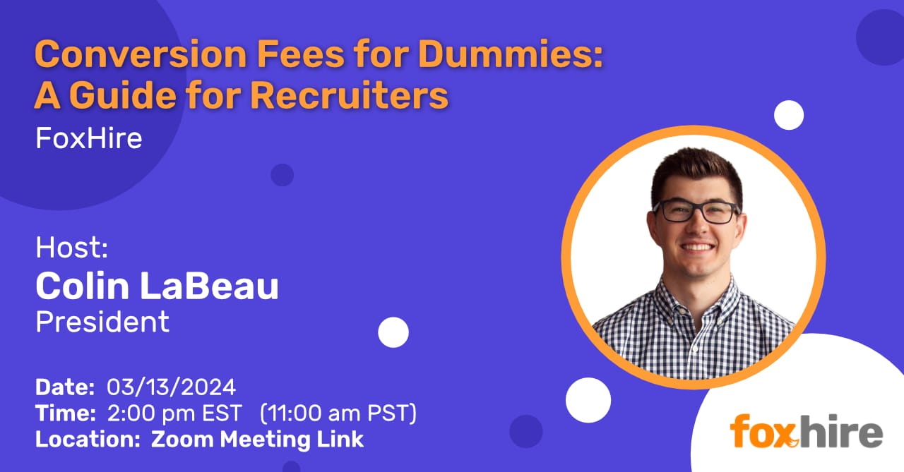 Promotional graphic for a webinar titled 'Conversion Fees for Dummies: A Guide for Recruiters' hosted by Colin LaBeau, President of FoxHire, with details about the date, time, and location.