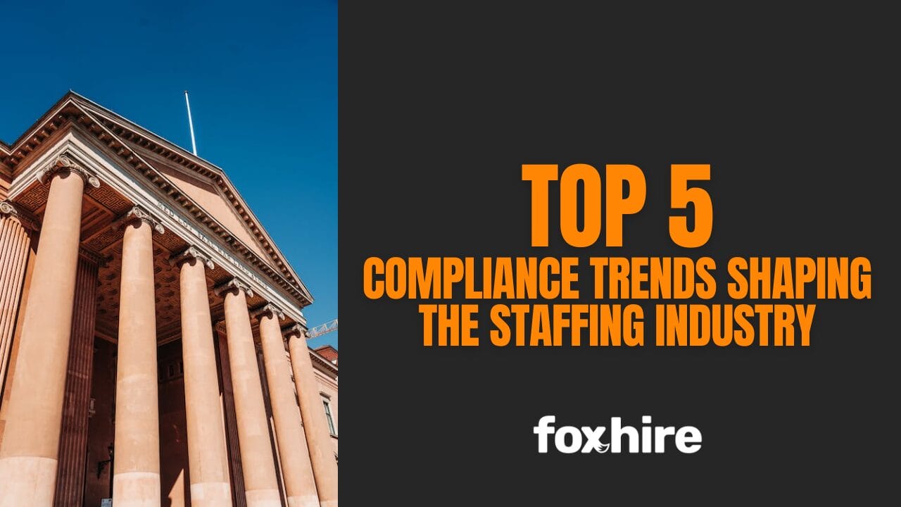 Graphic with text that reads 'TOP 5 COMPLIANCE TRENDS SHAPING THE STAFFING INDUSTRY' on a black background, with a building with columns on the left.
